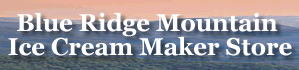 Blue Ridge Mountain Ice Cream Maker Store